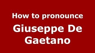 How to pronounce Giuseppe De Gaetano