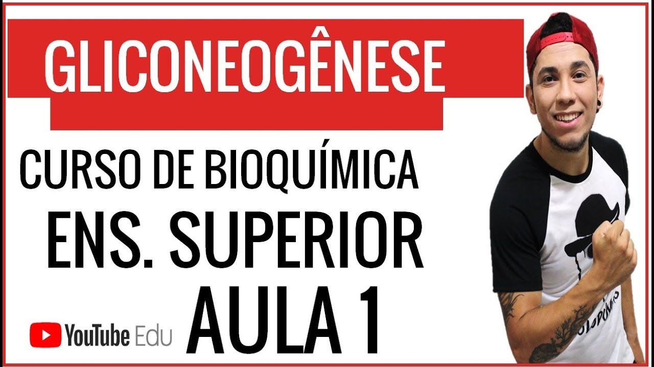 GLICONEOGÊNESE  - AULA 1 CURSO COMPLETO DE BIOQUÍMICA PARA ENSINO SUPERIOR - Prof Patrick Gomes