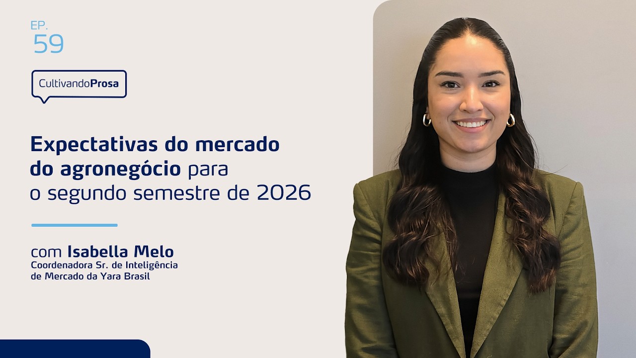 Expectativas do mercado do agronegócio para o segundo semestre de 2026 | Cultivando Prosa EP.59
