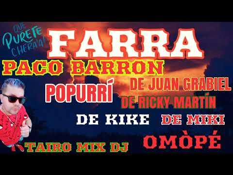 PACO BARRON FARRA POPURRÍ OMÒPÉ TAIRO MIX DJ