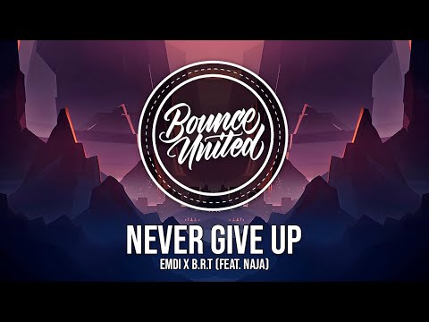EMDI x B.R.T - Never Give Up (feat. NAJA)