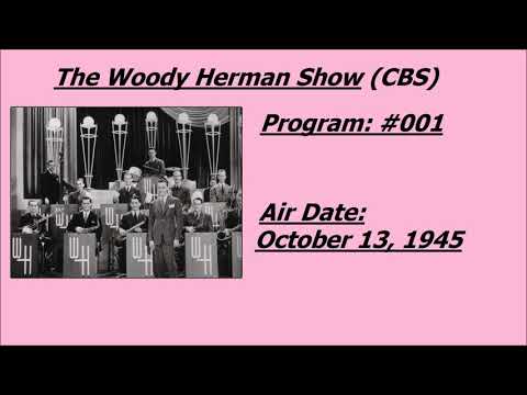 The Woody Herman Show (CBS) - October 13, 1945
