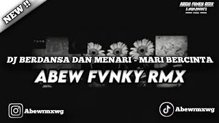 Download lagu DJ BERDANSA DAN MENARI - MARI BERCINTA || ABEW FVNKY mp3