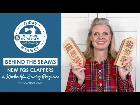LIVE: New FQS Clappers & Kimberly's Sewing Progress!⁠ - Behind the Seams