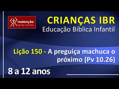 8 a 12 anos | Lição 150 – A preguiça machuca o próximo (Pv 10.26)