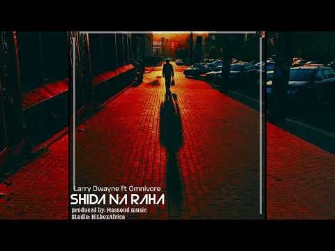 Larry Dwayne x Omnivore - Shida Na Raha