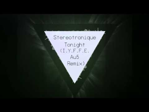 [Electro] Stereotronique - Tonight (Au5 & I.Y.F.F.E Remix)