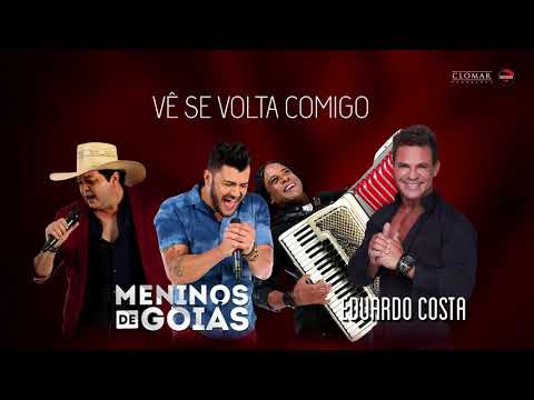 Meninos de Goiás - Vê se volta comigo [feat. Eduardo Costa]