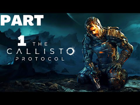 THE CALLISTO PROTOCOL Walkthrough Gameplay Part 1 INTRO