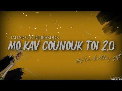TAH NICO & DJ BRANDON - MO KAV COUNOUK TOI 2.0 | SC BEATS