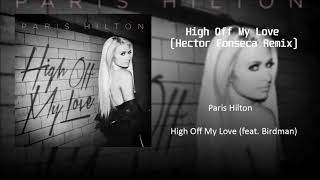 Paris Hilton - High Off My Love (Hector Fonseca Remix)