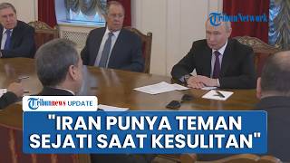Di Hadapan Putin, Menlu Iran Puji Dukungan Rusia Lawan AS hingga Sampaikan Salam Mojtaba Khamenei