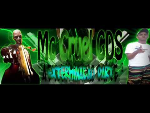 MC CRUEEL GDS - ( A EXTERMINAÇÃO PARTE 2 ) -