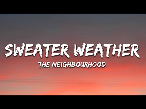 The Neighbourhood - Sweater Weather (Lyrics)