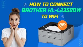 How to Connect Brother HL-L2350DW to Wi-Fi? | Printer Tales