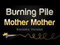 Mother Mother - Burning Pile (Karaoke Version)