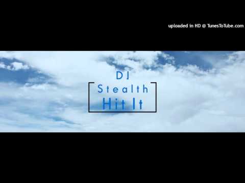 DJ Stealth - Hit It