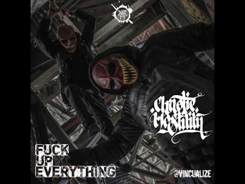 Chaotic Hostility - Fuck Up Everything