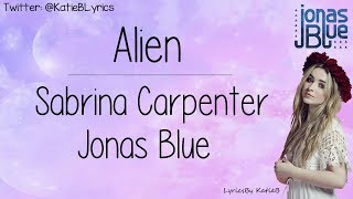 Alien (With Lyrics) - Sabrina Carpenter and Jonas Blue