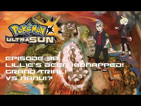 Pokemon Ultra Sun Episode 38 "Lillie's been Kidnapped!? Grand Trial! VS Nanu!?"