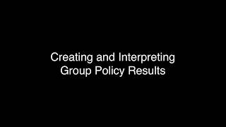 Creating and Interpreting Group Policy Results