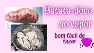 Batata-doce ao vapor bem fácil de fazer