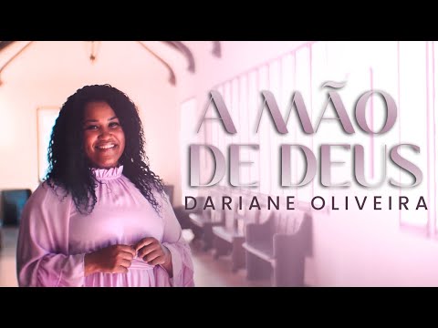 Dariane Oliveira - A Mão de Deus | Clipe Oficial