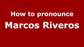 How to pronounce Marcos Riveros