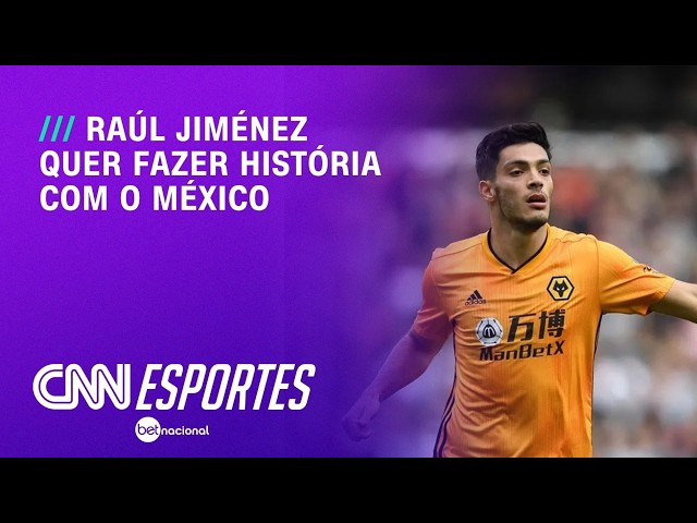 Geração 2026: Resiliente, Raúl Jiménez quer fazer história com o México na Copa | CNN PRIME TIME