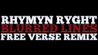 RHYMYN RYGHT - BLURRED LINES - FREE VERSE REMIX