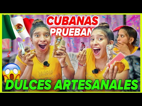 CUBANAS🇨🇺 PRUEBAN😱 por 1ra vez DULCES ARTESANALES MEXICANOS🇲🇽 ¡SABORES DESCONOCIDOS🤯! ¿NOS GUSTÓ?
