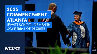 Leavitt School of Health - Conferral of Degrees - WGU 2025 Atlanta Commencement