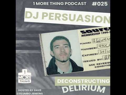Deconstructing Delirium : DJ Persuasion (1 More Thing Podcast 025)