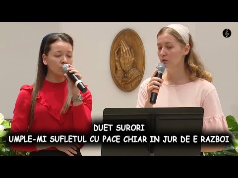 Duet Surori - Umple-mi sufletul cu pace chiar in jur de e Razboi | Video