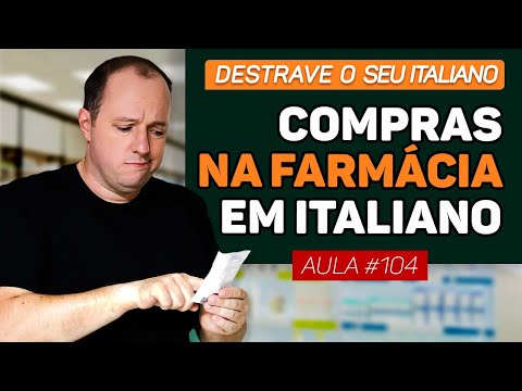 Como comprar artigos de farmácia em italiano | DESTRAVE O SEU ITALIANO | AULA #104
