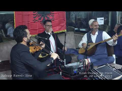 Rifat Dregaj me Djem - Jakup Ferri  - live