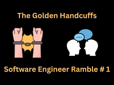 Thumbnail for Software Engineer Ramble Ep. 1 - The Golden Handcuffs