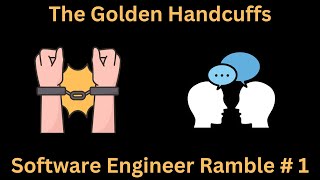 Thumbnail for Software Engineer Ramble Ep. 1 - The Golden Handcuffs