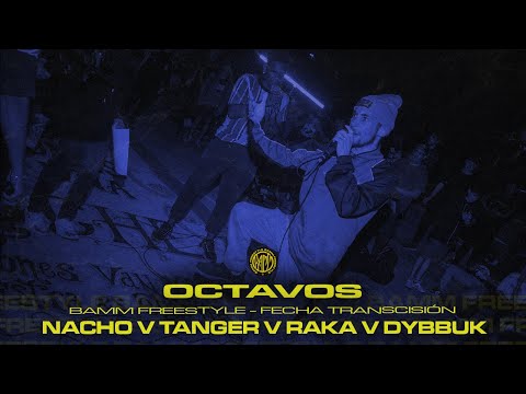 NACHO v TANGER v RAKA v DYBBUK [Octavos] - Fecha Transición