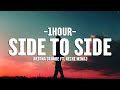 Ariana Grande - Side To Side (Lyrics) ft. Nicki Minaj [1HOUR]