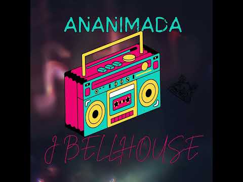 J Bellhouse - Ananimada (Official Audio)