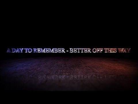 Better Off This Way - A Day to Remember