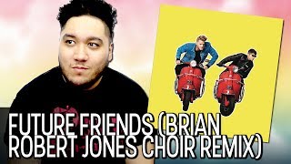 Superfruit - Future Friends (Brian Robert Jones Choir Remix) REACTION!!!