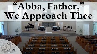 Abba, Father, We Approach Thee | BBBC Congregational Singing
