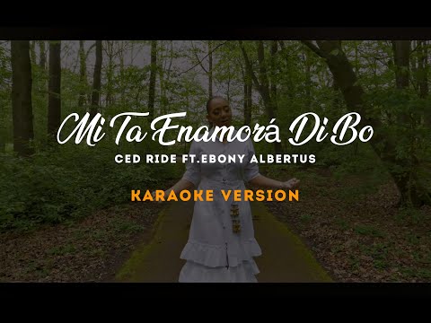 Ced Ride Ft Ebony Albertus - Mi Ta Enamorá Di Bo (Karaoke)