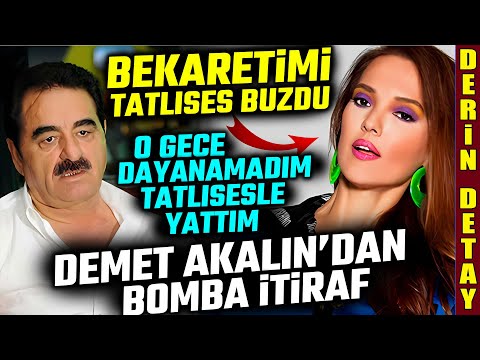 Demet Akalın'ın "Bekaretimi İbrahim Tatlıses'e verdim" Bomba İtiraf