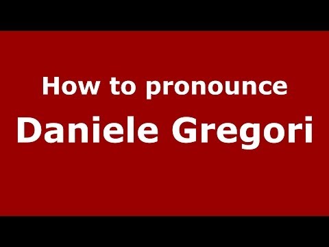 How to pronounce Daniele Gregori (Italian/Italy)  - PronounceNames.com
