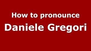 How to pronounce Daniele Gregori