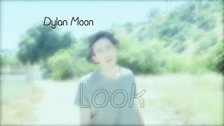 Dylan Moon – “Look”