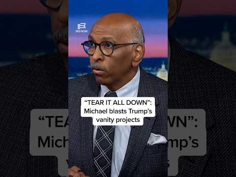 'TEAR IT ALL DOWN': Michael blasts Trump’s vanity projects